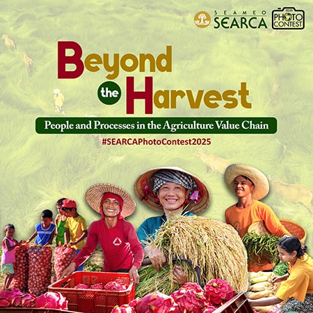 19th SEARCA Photo Contest (2025) | Beyond the Harvest: People and Processes in the Agriculture Value Chain | Submissions deadline: 30 November 2025