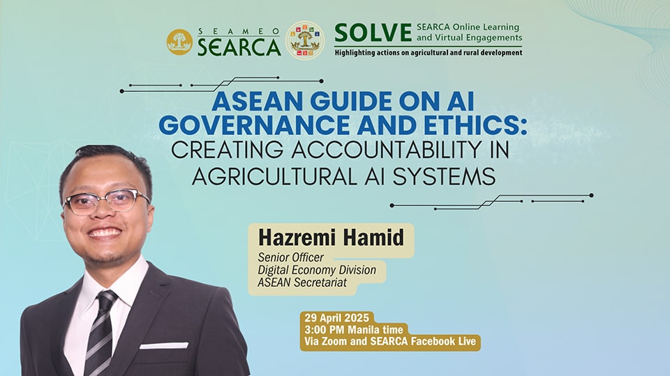 50th Webinar: ASEAN Guide on AI Governance and Ethics: Creating Accountability in Agricultural AI Systems